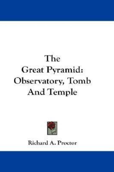 The Great Pyramid: Observatory, Tomb And Temple