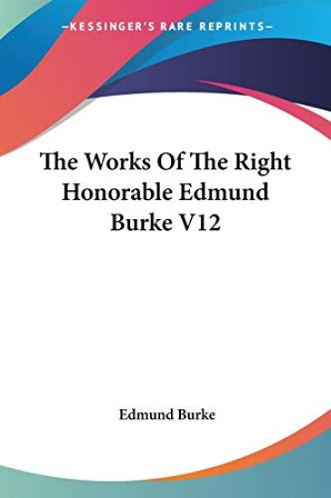 Works Of The Right Honorable Edmund Burke V12