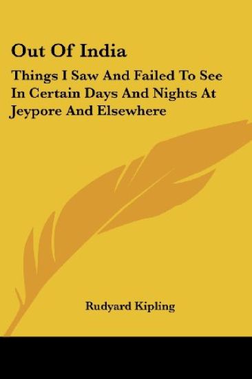 Out Of India: Things I Saw And Failed To See In Certain Days And Nights At Jeypore And Elsewhere