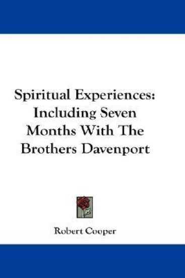 Spiritual Experiences: Including Seven Months With The Brothers Davenport