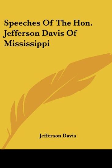 Speeches Of The Hon. Jefferson Davis Of Mississippi