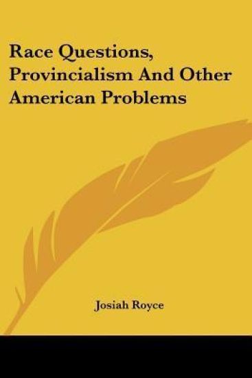 Race Questions, Provincialism and Other American Problems