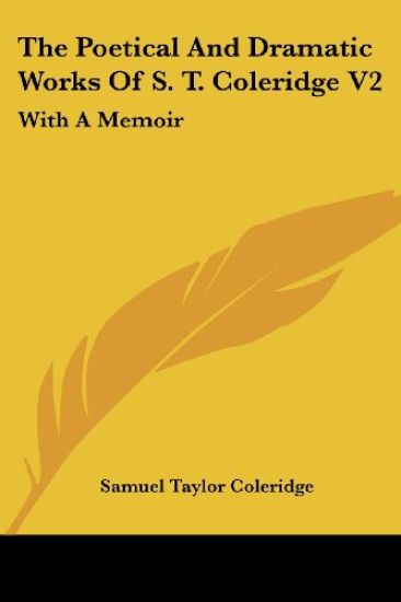 Poetical And Dramatic Works Of S. T. Coleridge V2