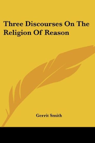 Three Discourses on the Religion of Reason