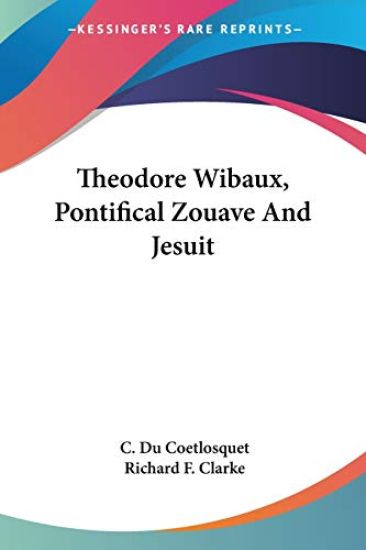 Theodore Wibaux, Pontifical Zouave and Jesuit