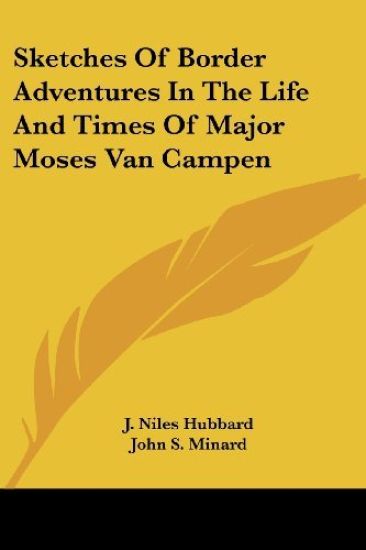 Sketches of Border Adventures in the Life and Times of Major Moses Van Campen