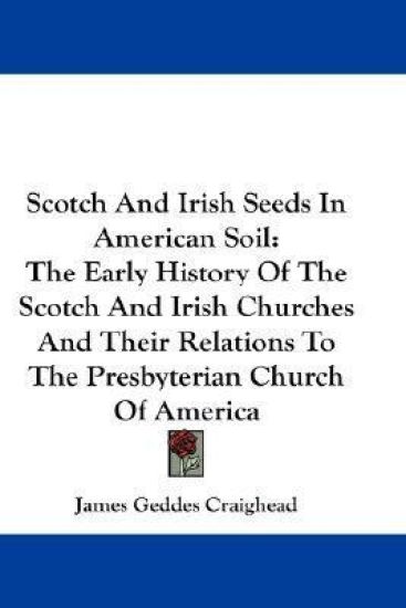 Scotch and Irish Seeds in American Soil