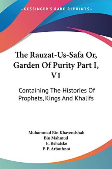 The Rauzat-us-safa Or, Garden of Purity