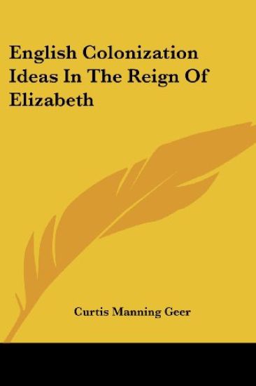 English Colonization Ideas in the Reign of Elizabeth
