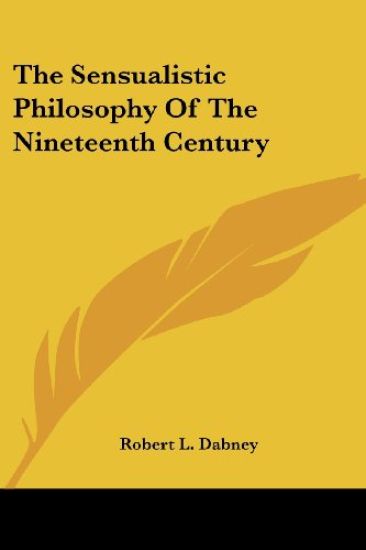 The Sensualistic Philosophy of the Nineteenth Century