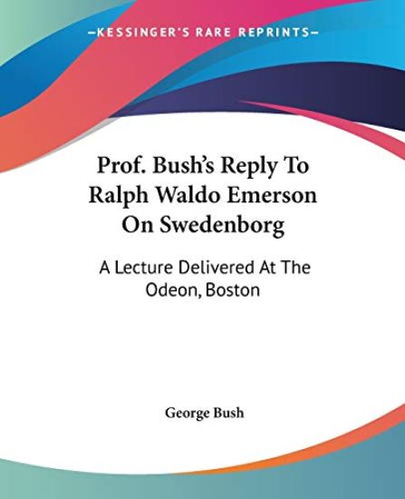 Prof. Bush's Reply to Ralph Waldo Emerson on Swedenborg