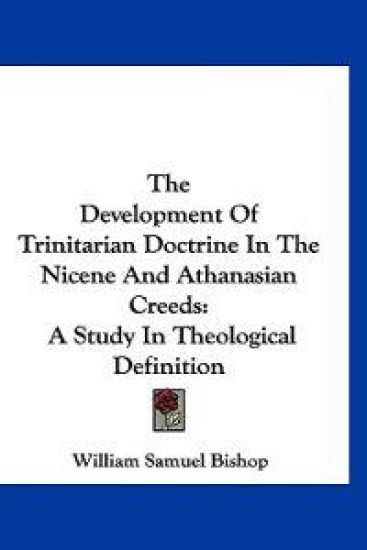 The Development of Trinitarian Doctrine in the Nicene and Athanasian Creeds