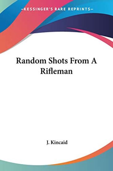 Random Shots from a Rifleman