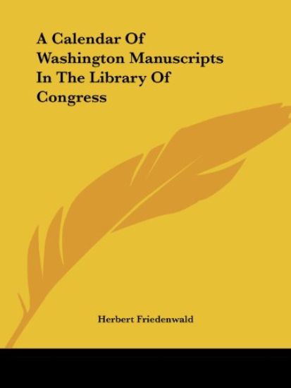 A Calendar of Washington Manuscripts in the Library of Congress