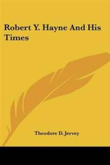 Robert Y. Hayne and His Times