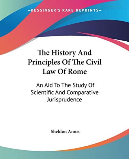 History And Principles Of The Civil Law Of Rome