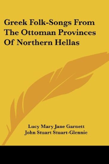 Greek Folk-songs from the Ottoman Provinces of Northern Hellas