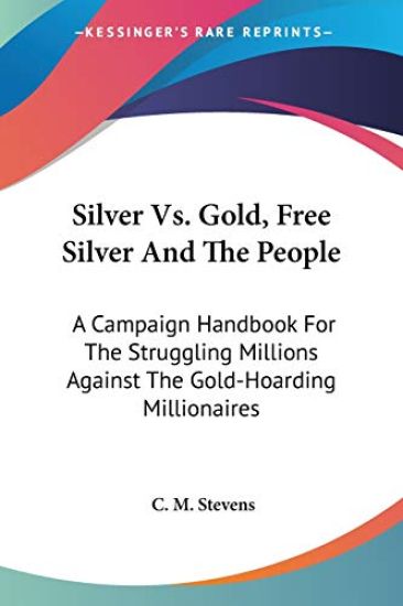 Silver Vs. Gold, Free Silver and the People