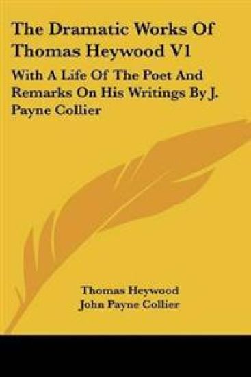 The Dramatic Works of Thomas Heywood