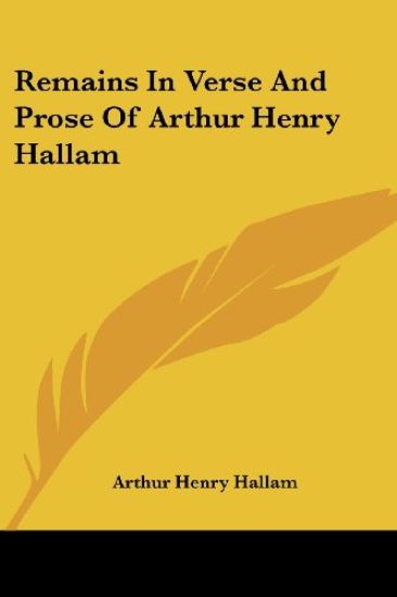 Remains In Verse And Prose Of Arthur Henry Hallam