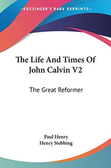 Life And Times Of John Calvin V2