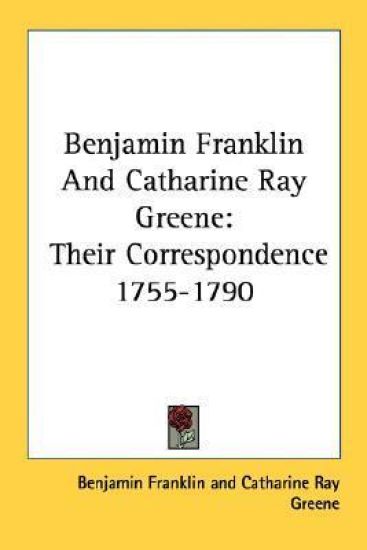 Benjamin Franklin and Catharine Ray Greene
