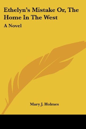 Ethelyn's Mistake Or, the Home in the West