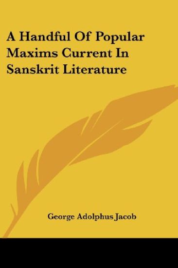 A Handful of Popular Maxims Current in Sanskrit Literature
