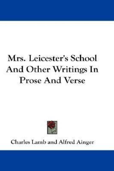Mrs. Leicester's School and Other Writings in Prose and Verse