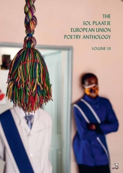 The Sol Plaatje European Union Poetry Anthology Vol XII