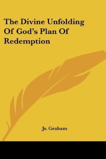 The Divine Unfolding of God's Plan of Redemption