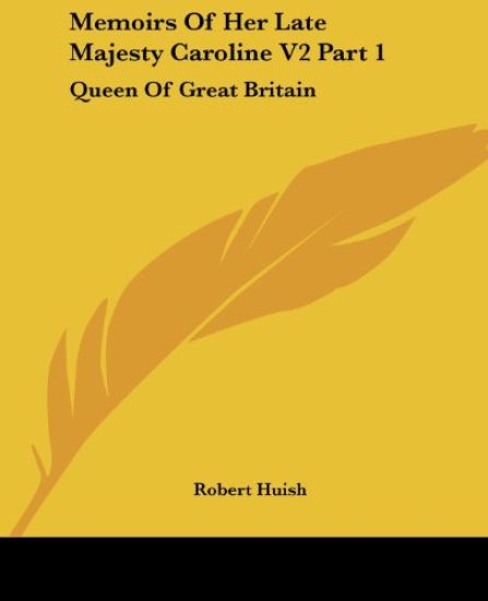 Memoirs of Her Late Majesty Caroline: Queen of Great Britain