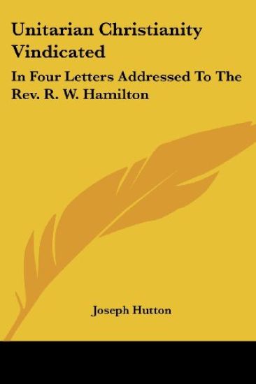 Unitarian Christianity Vindicated