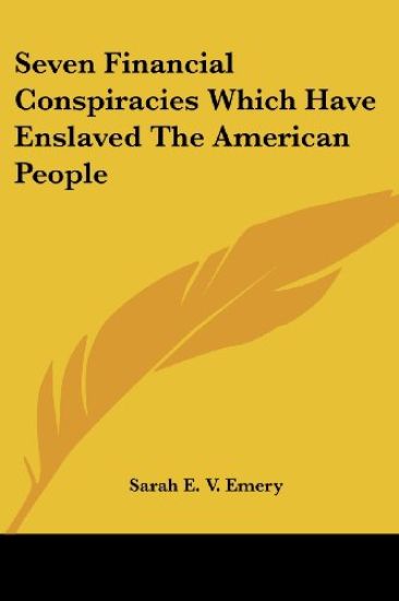 Seven Financial Conspiracies Which Have Enslaved the American People