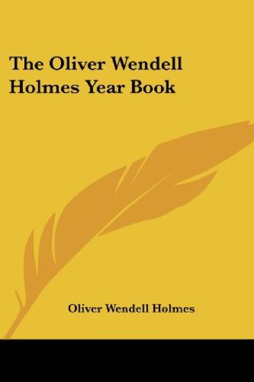 The Oliver Wendell Holmes Year Book