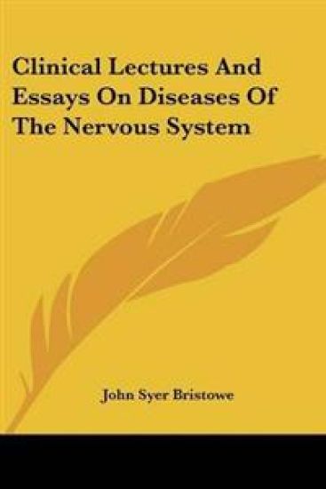 Clinical Lectures And Essays On Diseases Of The Nervous System