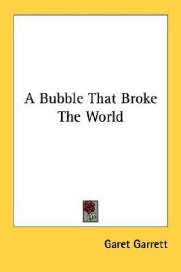 A Bubble That Broke the World
