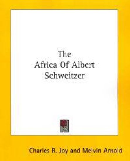 The Africa of Albert Schweitzer