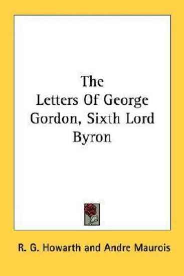 The Letters of George Gordon, Sixth Lord Byron