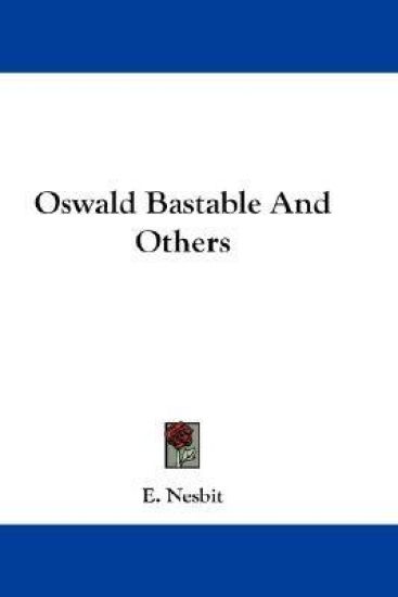 Oswald Bastable and Others