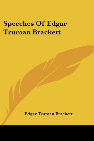 Speeches of Edgar Truman Brackett