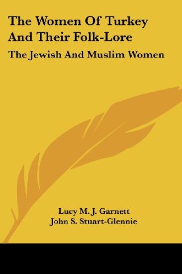 The Women of Turkey and Their Folk-lore