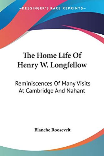 The Home Life of Henry W. Longfellow