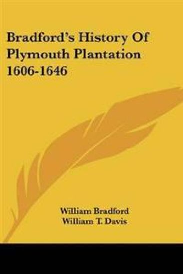 Bradford's History Of Plymouth Plantation 1606-1646