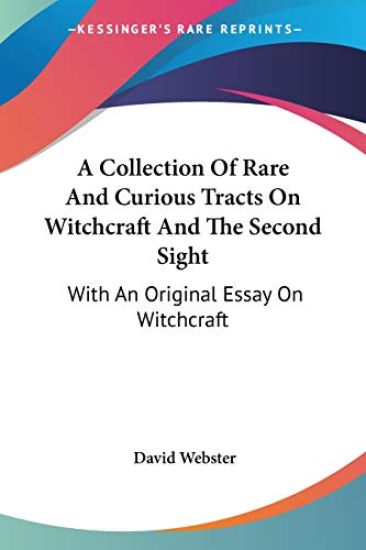 Collection Of Rare And Curious Tracts On Witchcraft And The Second Sight