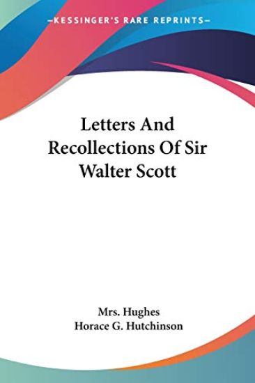 Letters and Recollections of Sir Walter Scott