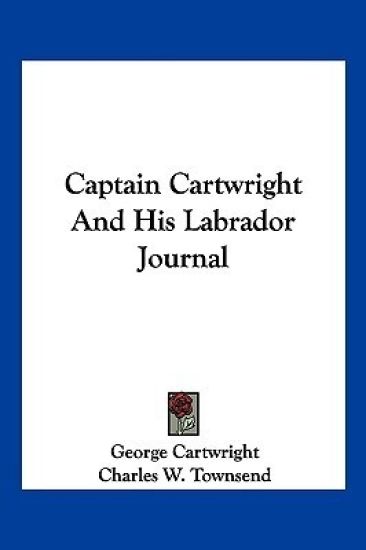 Captain Cartwright and His Labrador Journal