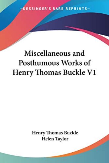 Miscellaneous And Posthumous Works Of Henry Thomas Buckle V1