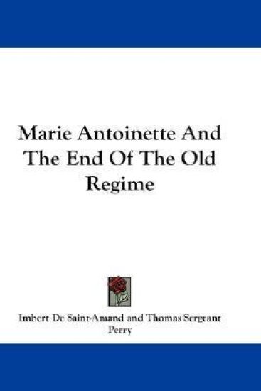 Marie Antoinette And The End Of The Old Regime
