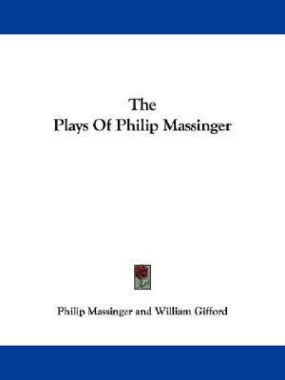 The Plays of Philip Massinger